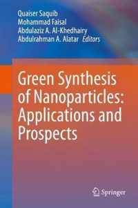 Green Synthesis of Nanoparticles Applications and Prospects