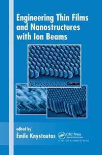 Engineering Thin Films and Nanostructures with Ion Beams