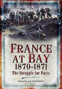 France at Bay 1870-1871