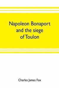 Napoleon Bonaport and the siege of Toulon