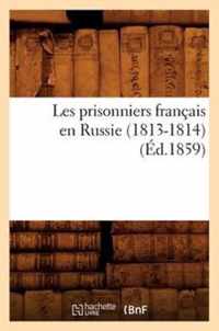 Les Prisonniers Francais En Russie (1813-1814) (Ed.1859)