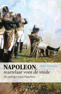 Napoleon, martelaar voor de vrede - Michel Franceschi - Paperback (9789461537294)