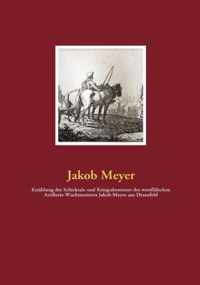 Erzahlung der Schicksale und Kriegsabenteuer des westfalischen Artillerie-Wachtmeisters Jakob Meyer aus Dransfeld