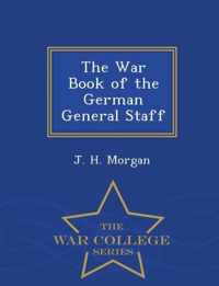 The War Book of the German General Staff - War College Series