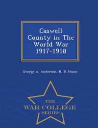 Caswell County in the World War 1917-1918 - War College Series