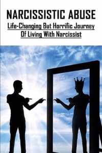 Narcissistic Abuse: Life-changing But Horrific Journey Of Living With Narcissist