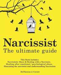 Narcissist: The Ultimate Guide: This Book Includes: Narcissistic Abuse & Dealing with a Narcissist. Healing after emotional/psycho