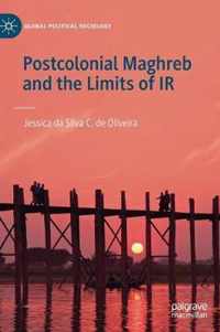 Postcolonial Maghreb and the Limits of IR