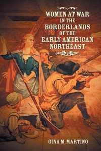 Women at War in the Borderlands of the Early American Northeast