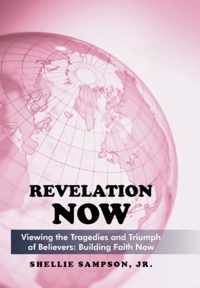 Revelation Now: Viewing the Tragedies and Triumph of Believers