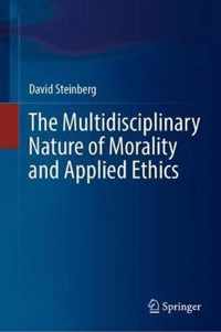 The Multidisciplinary Nature of Morality and Applied Ethics