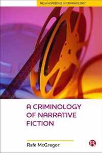 A Criminology Of Narrative Fiction New Horizons in Criminology