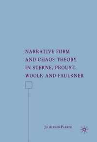 Narrative Form and Chaos Theory in Sterne, Proust, Woolf, and Faulkner