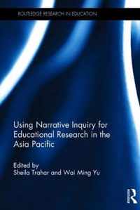 Using Narrative Inquiry for Educational Research in the Asia Pacific