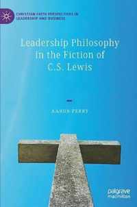 Leadership Philosophy in the Fiction of C.S. Lewis