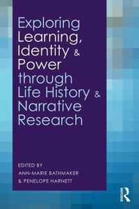 Exploring Learning, Identity and Power through Life History and Narrative Research