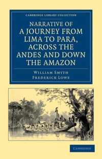 Narrative Of A Journey From Lima To Para, Across The Andes And Down The Amazon