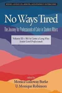 No Ways Tired: The Journey for Professionals of Color in Student Affairs, Volume III: We've Come a Long Way