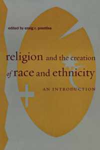 Religion, and the Creation of Race and Ethnicity