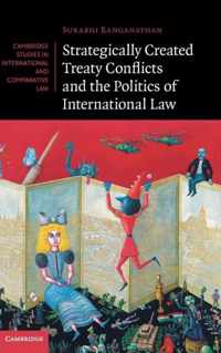 Strategically Created Treaty Conflicts and the Politics of International Law