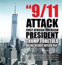 9/11 Attacks... First African-American President...Trump Foretold in the Secret Hitler Files