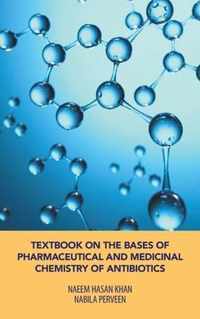 Textbook on the Bases of Pharmaceutical and Medicinal Chemistry of Antibiotics