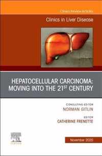 Hepatocellular Carcinoma: Moving into the 21st Century , An Issue of Clinics in Liver Disease