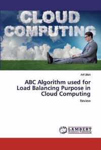 ABC Algorithm used for Load Balancing Purpose in Cloud Computing