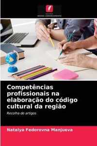 Competencias profissionais na elaboracao do codigo cultural da regiao