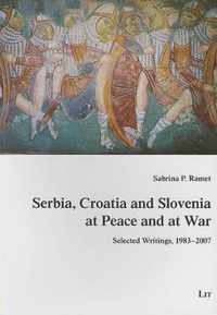 Serbia, Croatia and Slovenia at Peace and at War