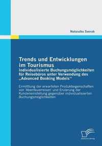 Trends und Entwicklungen im Tourismus: Individualisierte Buchungsmoeglichkeiten fur Reiseburos unter Verwendung des  Advanced Booking Models