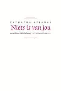 Nathacha Appanah  Niets is van jou