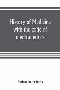 History of medicine, with the code of medical ethics