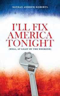 I'll Fix America Tonight