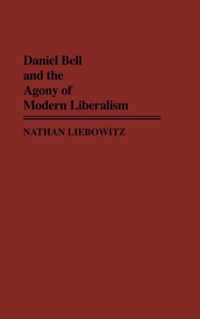 Daniel Bell and the Agony of Modern Liberalism