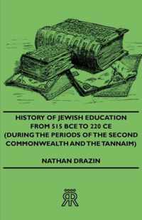 History Of Jewish Education From 515 BCE To 220 CE (During The Periods Of The Second Commonwealth And the Tannaim)