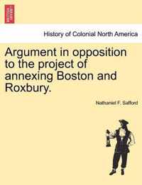 Argument in Opposition to the Project of Annexing Boston and Roxbury.