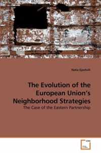 The Evolution of the European Union's Neighborhood Strategies