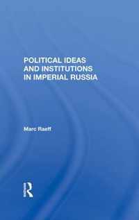 Political Ideas And Institutions In Imperial Russia