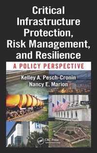 Critical Infrastructure Protection, Risk Management, and Resilience