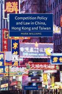 Competition Policy and Law in China, Hong Kong and Taiwan