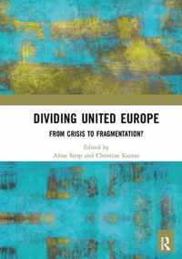 Dividing United Europe: From Crisis to Fragmentation?