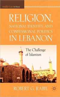 Religion, National Identity, And Confessional Politics In Lebanon