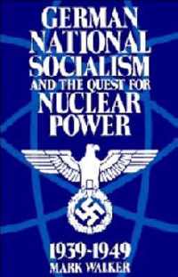 German National Socialism and the Quest for Nuclear Power, 1939-49