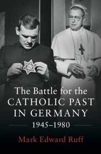 The Battle for the Catholic Past in Germany, 1945â  1980