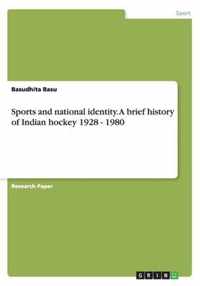 Sports and national identity. A brief history of Indian hockey 1928 - 1980