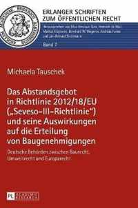 Das Abstandsgebot in Richtlinie 2012/18/EU ('Seveso-III-Richtlinie') und seine Auswirkungen auf die Erteilung von Baugenehmigungen