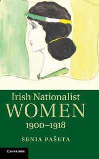 Irish Nationalist Women, 1900-1918