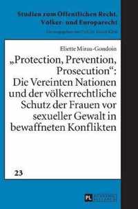 'Protection, Prevention, Prosecution': Die Vereinten Nationen und der völkerrechtliche Schutz der Frauen vor sexueller Gewalt in bewaffneten Konflikten