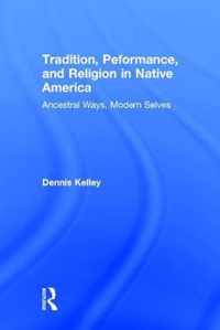 Tradition, Performance, and Religion in Native America